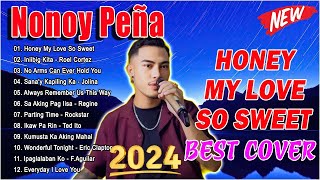 🇵🇭 Nonoy Peña Nonstop Cover Playlist 2024  Nonoy Peña Best Songs 2024  Honey My Love So Sweet [upl. by Eng]