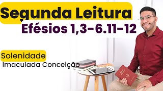 Segunda Leitura  Efésios 1361112  Imaculada Conceição  08122024 [upl. by Osnofledi848]