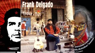 Frank Delgado TrovaTur 1995 Disco completo [upl. by Orlanta]