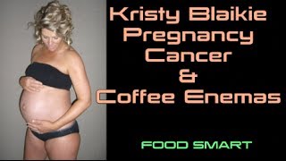 Pregnant Cancer amp Coffee Enemas with Kristy Blaikie [upl. by Bridges]