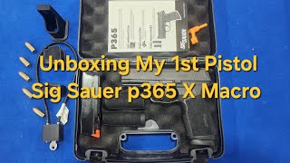 Unboxing my 1st Pistol The Sig Sauer p365 X macro [upl. by Siahc448]