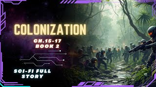 Science Fiction Audiobook  Colonization  Ch1517  Book 2  Full Audiobook [upl. by Anrim496]