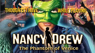 Thoughts I Have While Playing Nancy Drew The Phantom of Venice [upl. by Elbart]