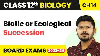 Biotic or Ecological Succession  Ecosystem  Class 12 Biology 202223 [upl. by Ahsienyt790]