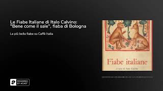 Le Fiabe Italiane di Italo Calvino quotBene come il salequot fiaba di Bologna [upl. by Hackett312]