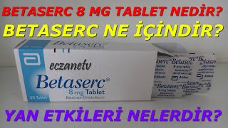 BETASERC 8 MG TABLET NEDÄ°R BETASERC TABLETÄ°N YAN ETKÄ°LERÄ° NELERDÄ°R BETASERC NASIL KULLANILIR [upl. by Duong]