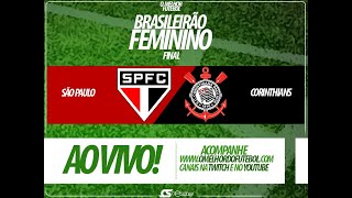 SÃO PAULO X CORINTHIANS NARRAÇÃO AO VIVO  FINAL DO BRASILEIRÃO FEMININO [upl. by Verne188]