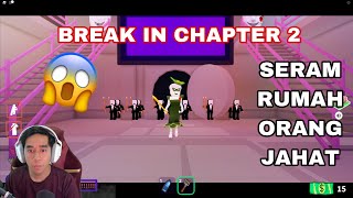 SERAM MASUK RUMAH ORANG JAHAT 😱 BREAK IN CHAPTER 2 😈 [upl. by Wildermuth]