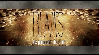 BlamS  Le pouvoir de lor Lyrics Vidéo Officielle [upl. by Raina252]