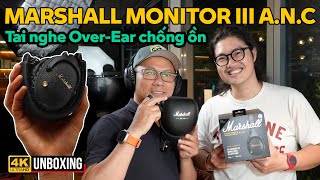 MARSHALL MONITOR III ANC TAI NGHE OVEREAR CHỐNG ỒN CAO CẤP NHẤT CỦA MARSHALL CÓ TÚI ĐỰNG XỊN SÒ [upl. by Charita499]