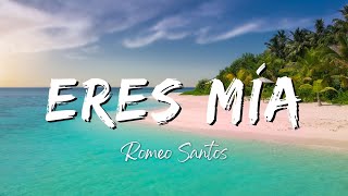 Romeo Santos  Eres Mía LyricsLetra [upl. by Assenyl]