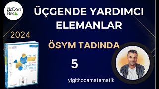 ÜÇGENDE YARDIMCI ELEMANLAR  ÖSYM TADINDA 5  345 GEOMETRİ 2024 ÇÖZÜMLERİ [upl. by Novak]