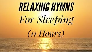 11 Hours of Relaxing Hymns For Sleeping Hymn Compilation [upl. by Lynnea326]