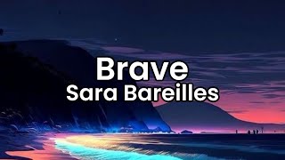 Brave Sara Bareilles  Lyrics [upl. by Mollee]