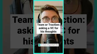 Team or Traction asking a VC for his thoughts venturecapital startups podcast [upl. by Nonnarb]