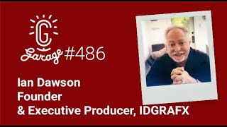 CG Garage Podcast  Ian Dawson — Founder amp Executive Producer IDGRAFX [upl. by Mafala746]