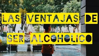 Las Ventajas de Ser Alcohólico [upl. by Vescuso]