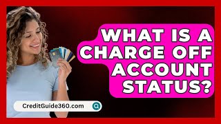 What Is A Charge Off Account Status  CreditGuide360com [upl. by Jorgan]