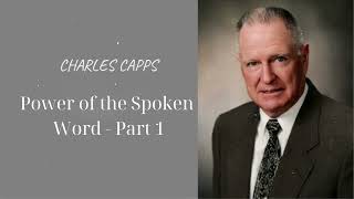 Power of the Spoken Word  Part 1 Charles Capps [upl. by Nnhoj]