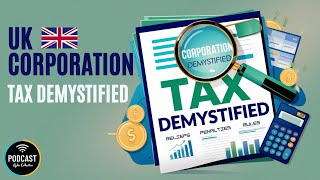 UK Corporation Tax Demystified  Rules Rates Reliefs amp Penalties【Kylin Podcast】 [upl. by Aidam972]