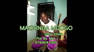 MACHINGA MDOGO Song Ichola Prd By Mas j [upl. by Einaoj]