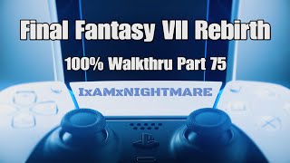 Final Fantasy VII Rebirth  100 Walkthru Part 75 [upl. by Jun]