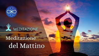 Meditazione del Mattino  meditazione guidata per iniziare la giornata [upl. by Artie931]