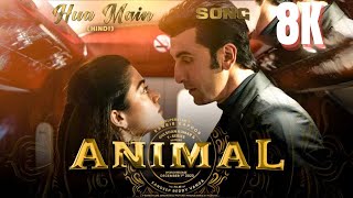 Animal  Hau Main  Ranbir Kapoor  Full Hindi Songs in  8K  4K  Ultra HD HDR 60 FPS [upl. by Ihsorih]