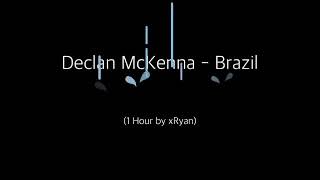 Declan McKenna  Brazil 1 HOUR [upl. by Ruyam928]