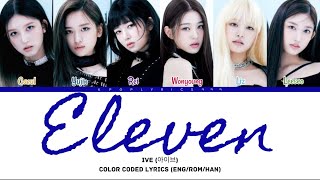 IVE  ‘Eleven’ Lyrics 아이브 ‘Eleven’ 가사 Color Coded Lyrics [upl. by Yojal]