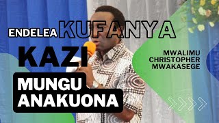 ENDELEA KUFANYA KAZI MUNGU ANAKUONA  MLM CHRISTOPHER MWAKASEGE [upl. by Yakcm648]