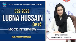 CSS 2023 Mock Interview  Lubna Hussain IRS  CSS Exam Preparation  CSPs Academy Islamabad [upl. by Sela]