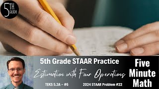 5th Grade STAAR Practice Estimation with Four Operations 53A  6 [upl. by Norvil]