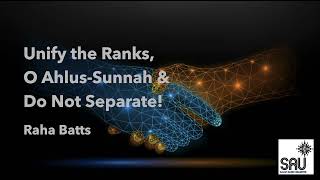 Unify the Ranks O Ahlus Sunnah Do Not Separate – Raha Batts [upl. by Ava12]