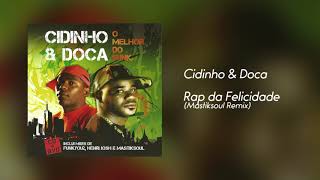 Cidinho amp Doca  Rap da Felicidade Mastiksoul Remix [upl. by Andre]