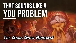 The Gang Goes Hunting  That sounds like a YOU PROBLEM Monster Hunter World Iceborne [upl. by Annatsirhc]