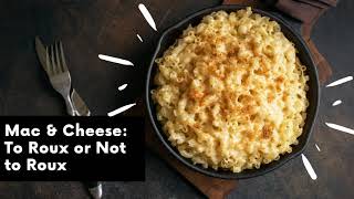 Mac and Cheese to Roux or Not to Roux [upl. by Dej]