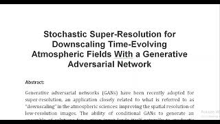 Stochastic Super Resolution for Downscaling Time Evolving Atmospheric Fields With a Generative Adver [upl. by Iznil]