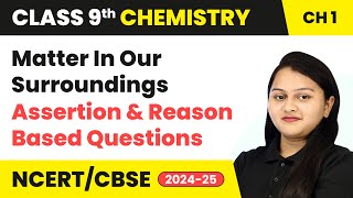 Matter in Our Surroundings  Assertion and Reason Based Questions  Class 9 Chemistry Chapter 1 [upl. by Adil]