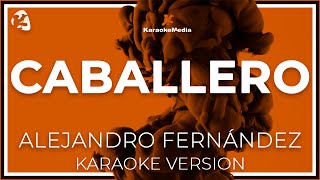 Alejandro Fernandez  Caballero Karaoke Instrumental  Tono original [upl. by Atipul]