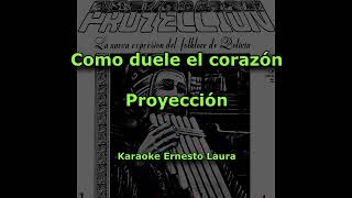 Proyección  Como duele el corazón  Karaoke [upl. by Corel335]