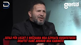 Sefaj për ligjet e rrëzuara nga Gjykata Kushtetuese Draftet kanë ardhur nga kabinete [upl. by Lorn]