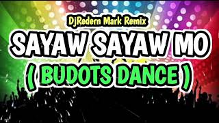 Sayaw Sayaw Mo  Budots DjRedern Mark Remix [upl. by Yenruoj]