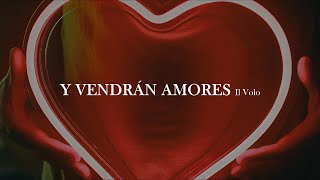 Il Volo  Y vendrán amores letra [upl. by Needan]