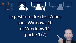 Le gestionnaire des tâches sous Windows 10 et Windows 11 12 [upl. by Gillett]