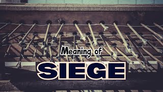 What is the meaning of Siege [upl. by Nahsyar]