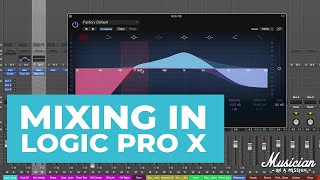 Mixing in Logic Pro X Everything You Need to Know [upl. by Pudendas925]