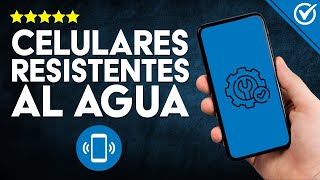 Cómo FUNCIONAN los CELULARES a RESISTENTES AL AGUA Secretos Esenciales que Debes Descubrir 💦 [upl. by Goodman]