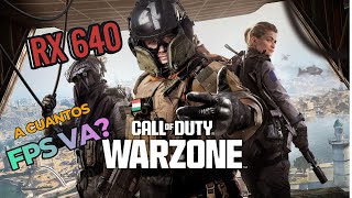 BENCHMARK GAME AMD RX 640 4GBCall Of Duty Warzone  A cuantos FPS VA [upl. by Latvina]