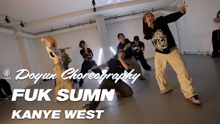 FUK SUMN  KANYE WEST I DOYUN Choreography  Urban Play Dance Academy [upl. by Mohl247]